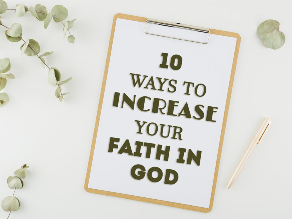 10 Ways to Increase Your Faith in God (Free Printable)