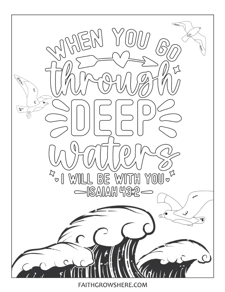 Bible verse coloring pages - When you go through deep waters I will be with you. Isaiah 43:2
