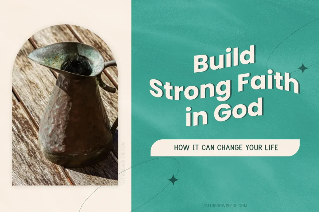 How Strong Faith in God Can Change Your Life