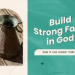 How Strong Faith in God Can Change Your Life