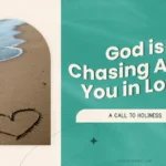 God Is Chasing After You In Love