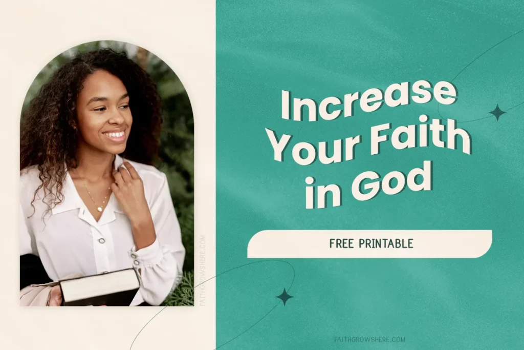 10 Ways to Increase Your Faith in God (Free Printable)