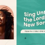 O Sing Unto the Lord a New Song | Psalm 96:1-2